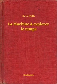 Wells H.G. - La Machine ? explorer le temps