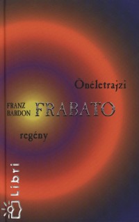 Franz Bardon - Frabato - nletrajzi regny