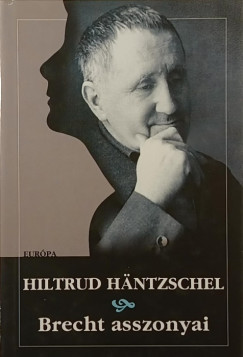Hiltrud H�ntzschel - Brecht asszonyai