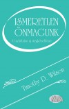 Timothy D. Wilson - Ismeretlen önmagunk