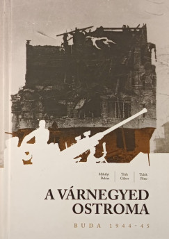 Mih�lyi Bal�zs - T�th G�bor - Tulok P�ter - A V�rnegyed ostroma