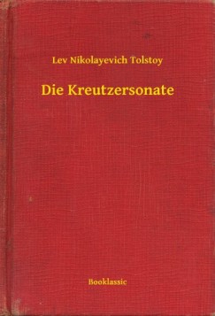 Lev Tolsztoj - Die Kreutzersonate