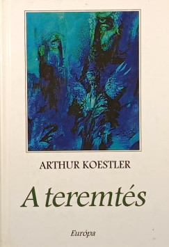 Arthur Koestler - A teremtés