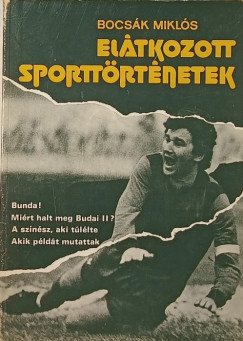 Bocsk Mikls - Eltkozott sporttrtnetek