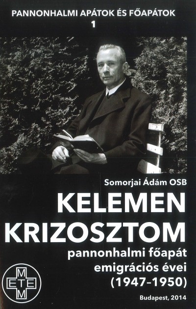 Somorjai Ádám - Kelemen Krizosztom Pannonhalmi fõapát emigrációs évei (1947-1950)
