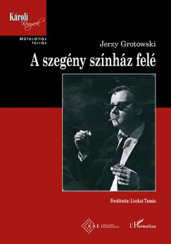 Jerzy Grotowski - A szegny sznhz fel
