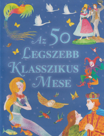 Rusznák György  (Szerk.) - Az 50 legszebb klasszikus mese