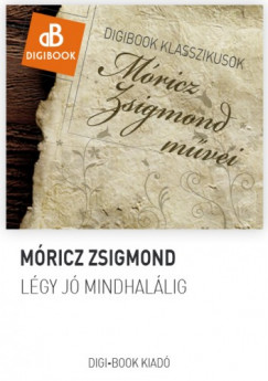 Mricz Zsigmond - Lgy j mindhallig