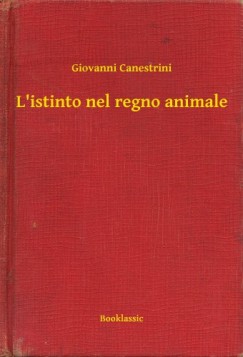 Giovanni Canestrini - L'istinto nel regno animale