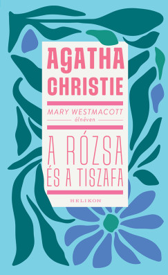 Christie Agatha - Mary Westmacott: A r�zsa �s a tiszafa