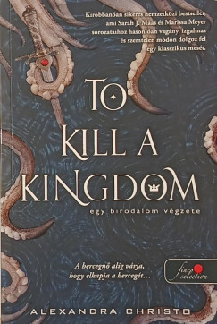 Alexandra Christo - To Kill a Kingdom - Egy birodalom végzete