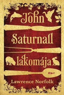 Lawrence Norfolk - John Saturnall lakomja