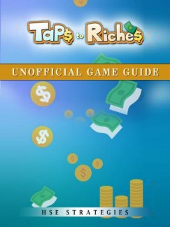 HSE Strategies - Taps to Riches Unofficial Game Guide