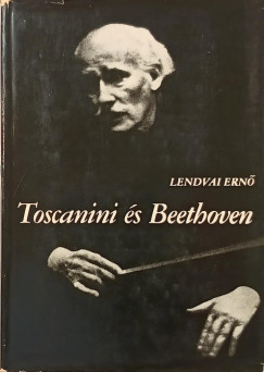 Lendvai Ern - Toscanini s Beethoven