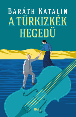 Bar�th Katalin - A t�rkizk�k heged�