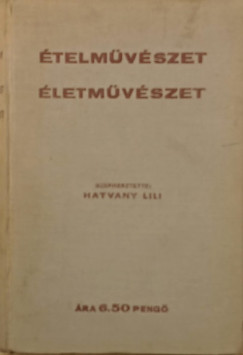 Hatvany Lili (Szerk.) - Ételművészet, életművészet