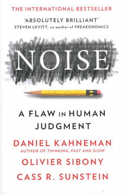 Daniel Kahneman - Olivier Sibony - Cass R. Sunstein - Noise