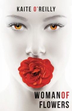 Kaite OReilly - Woman of Flowers