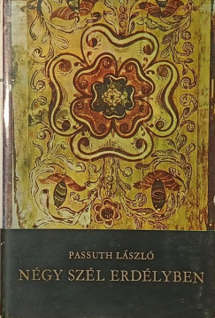 Passuth László - Négy szél Erdélyben