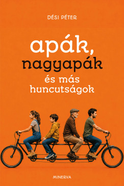D�si P�ter - Ap�k, nagyap�k �s m�s huncuts�gok