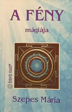 Szepes Mária - A fény mágiája