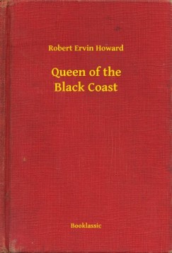 Robert Ervin Howard - Queen of the Black Coast