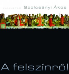 Szolcs�nyi �kos - A felsz�nr�l