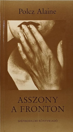 Polcz Alaine - Asszony a fronton (els� kiad�s)