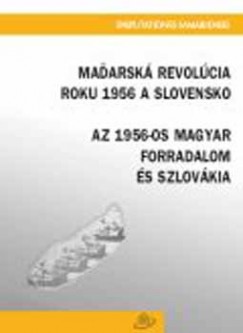 Edita Ivanickov   (Szerk.) - Simon Attila   (Szerk.) - Az 1956-os magyar forradalom s Szlovkia - Madarsk revolcia roku 1956 a slovensko
