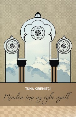 Tuna Kiremiti - Minden ima az gbe szll