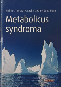 Dr. Halmos Tams - Kautzky Lszl - Suba Ilona - Metabolicus sndroma