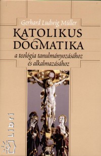 Gerhard Ludwig Mller - Katolikus dogmatika