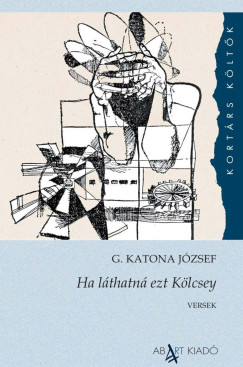 G. Katona Jzsef - Ha lthatn ezt Klcsey