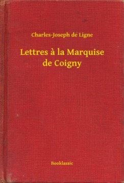 Charles-Joseph De Ligne - Lettres a la Marquise de Coigny