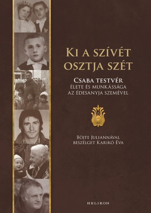 Böjte Csaba - Karikó Éva - Ki a szívét osztja szét Böjte Csaba - Karikó Éva - Ki a szívét osztja szét
