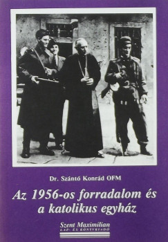 Sznt Konrd - Az 1956-os forradalom s a katolikus egyhz
