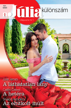 Sharon Kendrick - Júlia különszám 131. - A láthatatlan lány; A hetéra; Az eltitkolt múlt