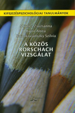 Bajor Anita - Mirnics Zsuzsanna - Sztankovjnszky Szilvia - A Kzs Rorschach Vizsglat