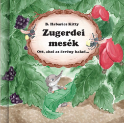 B. Habarics Kitty - Zugerdei mesék