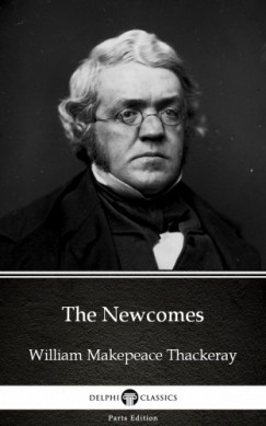 William Makepeace Thackeray - The Newcomes by William Makepeace Thackeray (Illustrated)