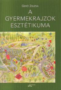 Ger Zsuzsa - A gyermekrajzok eszttikuma