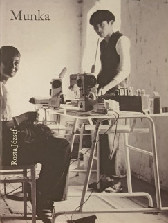 Rosta J�zsef - Munka (dedik�lt)