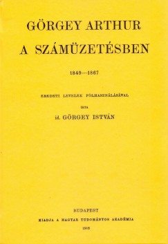 Id. Grgey Istvn - Grgey Arthur a szmzetsben 1849-1867.