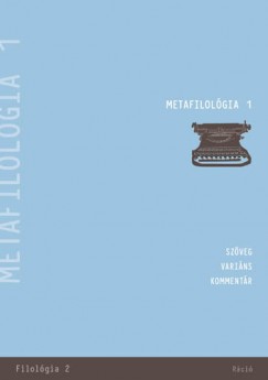 Dri Balzs   (Szerk.) - Kelemen Pl   (Szerk.) - Krupp Jzsef   (Szerk.) - Tams bel   (Szerk.) - Metafilolgia 1.