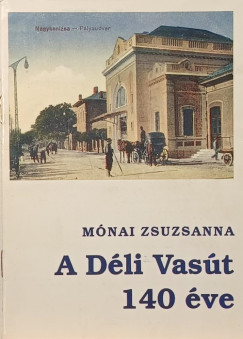 M�nai Zsuzsanna - A D�li Vas�t 140 �ve