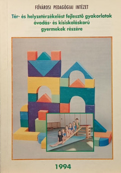 T�r- �s helyzet�rt�kel�st fejleszt� gyakorlatok �vod�s- �s kisiskol�skor� gyermekek r�sz�re