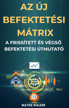 Wayne Walker - Az új befektetési mátrix