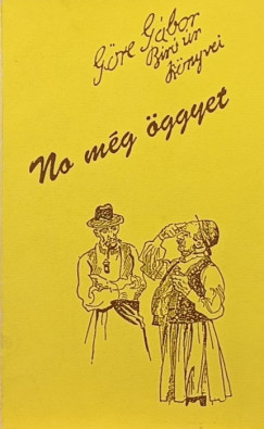 G�rdonyi G�za - No m�g �ggyet