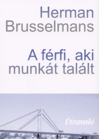 Herman Brusselmans - A frfi, aki munkt tallt