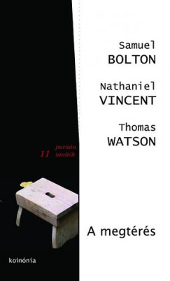 Samuel Bolton - Nathaniel Vincent - Thomas Watson - A megtrs